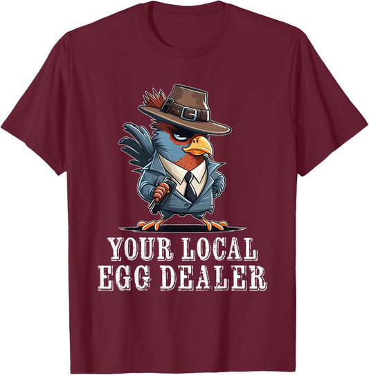 Your Local Egg Dealer Funny Chicken T-Shirt - T-Shirt | Maroon