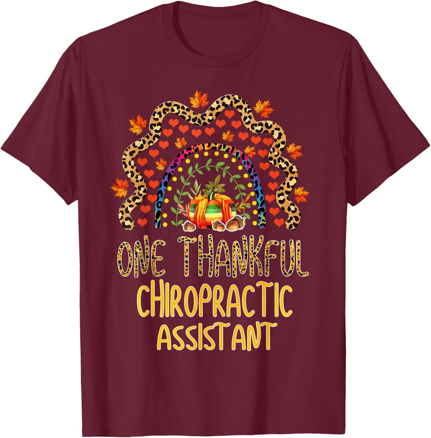 Rainbow One Thankful Chiropractic Assistant Thanksgiving T-Shirt - T-Shirt | Maroon