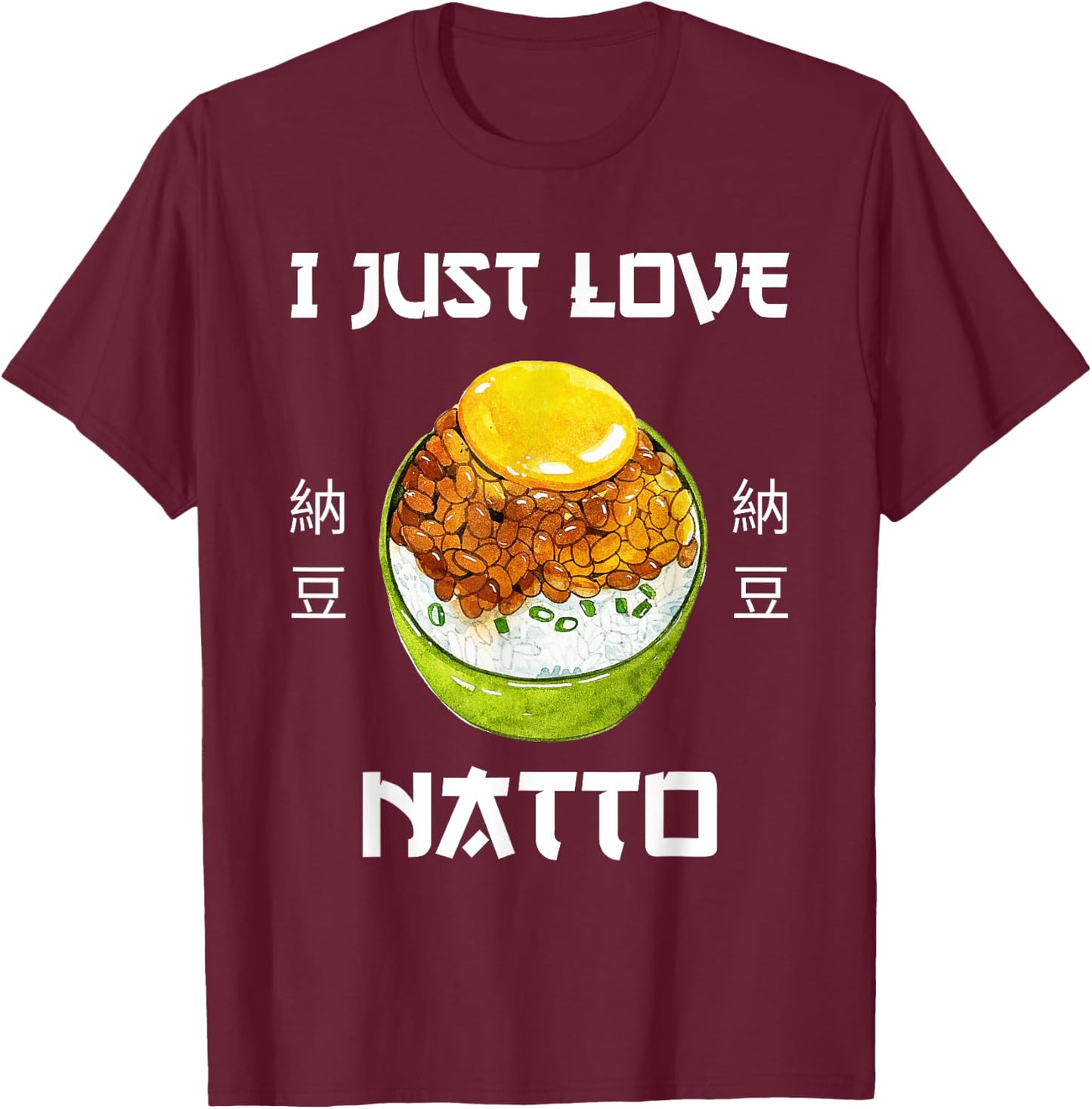 Natto Food I Just Love Natto Japanese Style T-Shirt - T-Shirt | Maroon