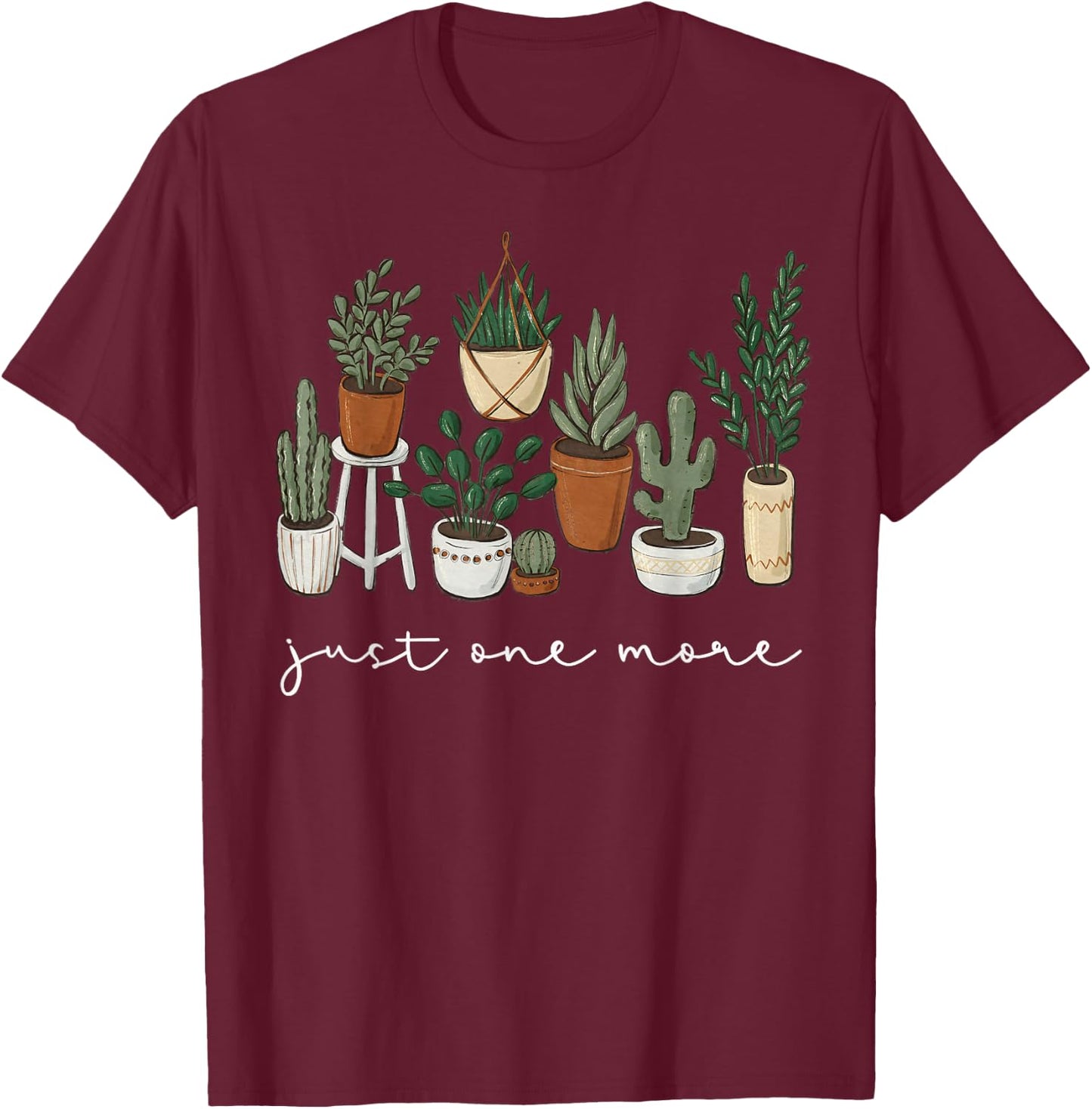 Just One More Plant Funny Gardener Gardening Plant Lover T-Shirt - T-Shirt | Maroon