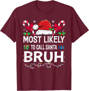 Most Likely To Call Santa Bruh Christmas Family Matching T-Shirt - T-Shirt | Maroon