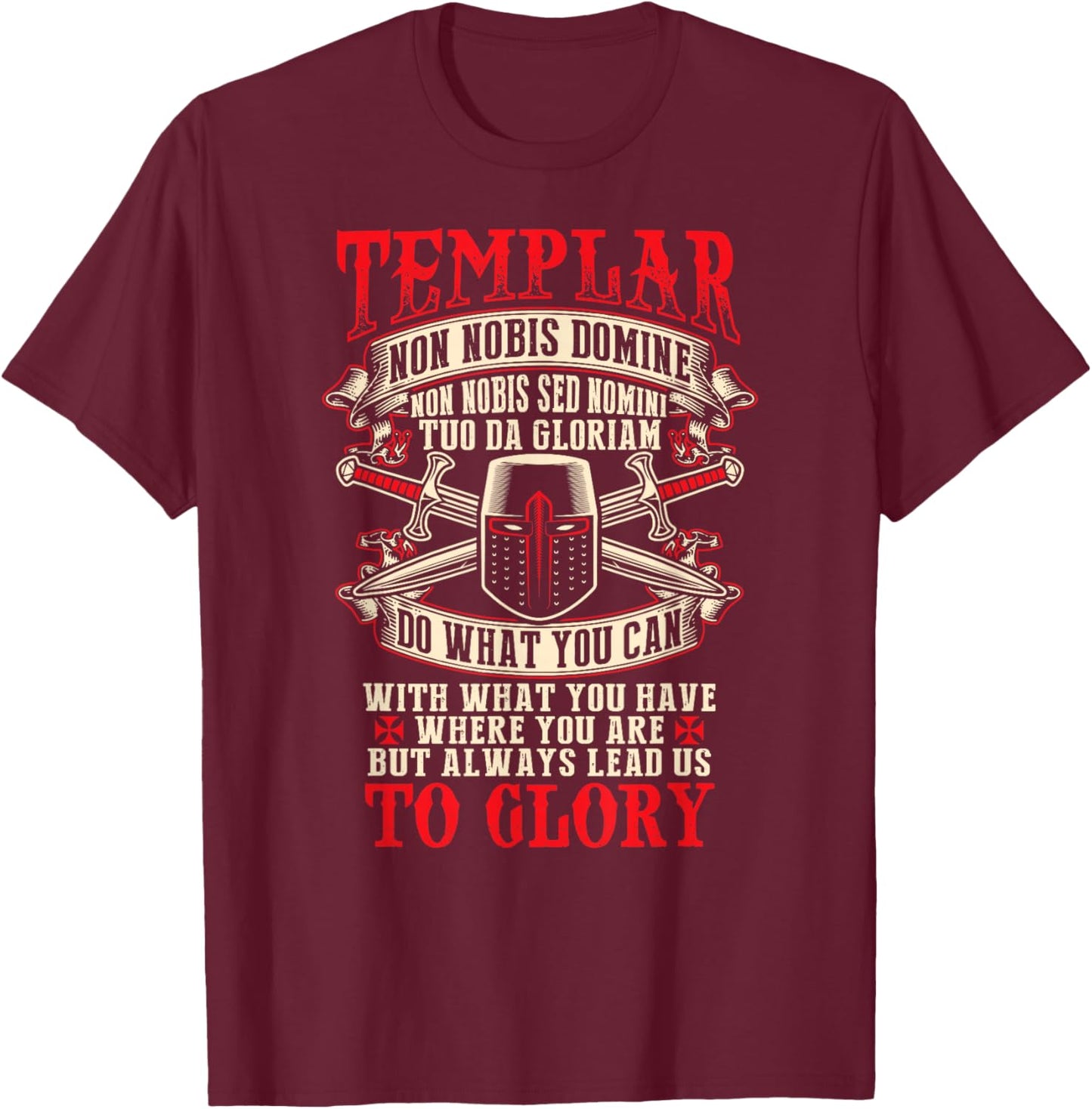 Templar Non Nobis Domine Non Nobis Sed Nomini Tuo Da Gloriam T-Shirt - T-Shirt | Maroon