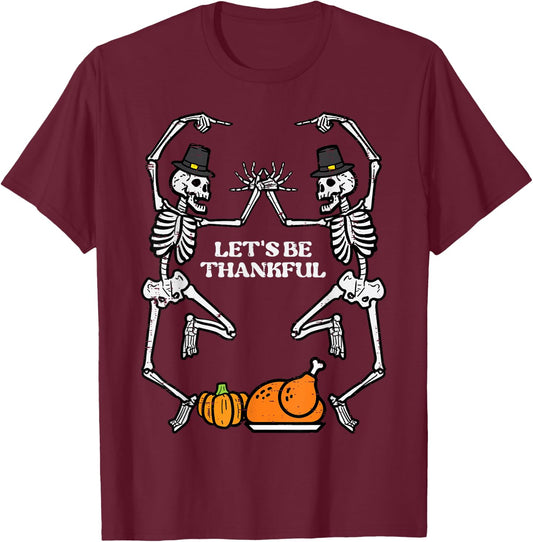 Thanksgiving Skeleton Dance Lets Be Thankful Fall Men Women T-Shirt - T-Shirt | Maroon