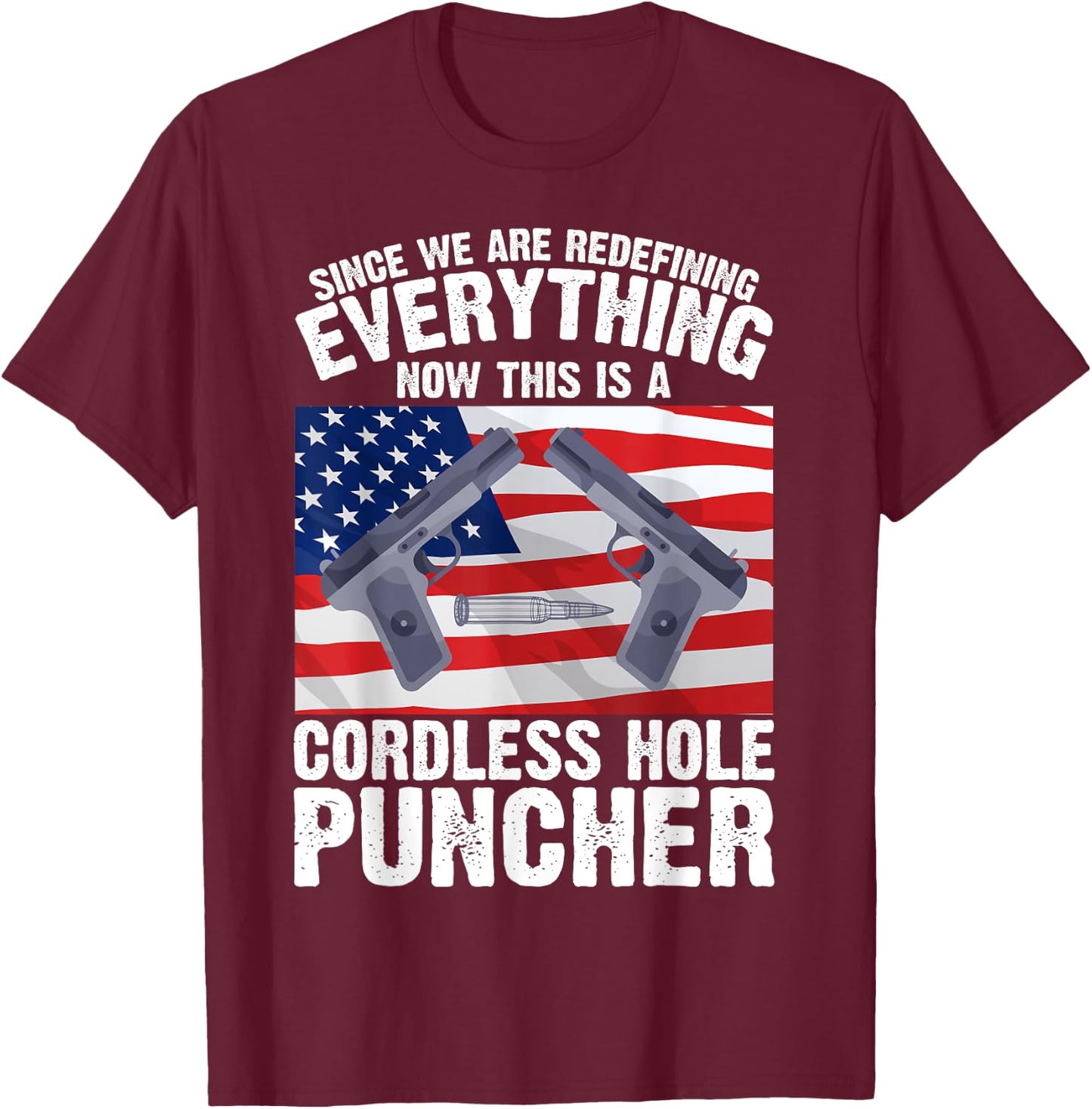 We're Redefining Everything This Is A Cordless Hole Puncher T-Shirt - T-Shirt | Maroon