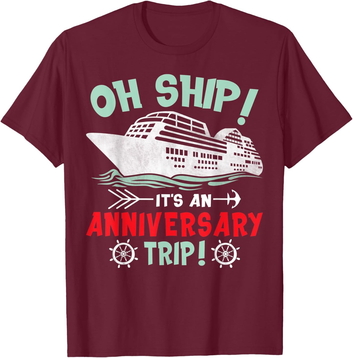 It's An Anniversary Trip Husband Wife Cruising Ship Cruise T-Shirt - T-Shirt | Maroon