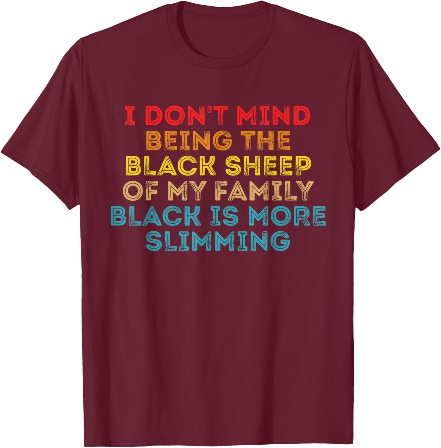 I Don't Mind Being The Black Sheep Of My Family Black Quote T-Shirt - T-Shirt | Maroon