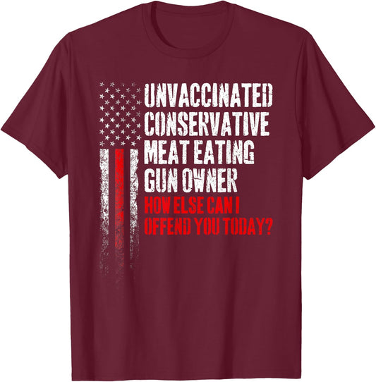 Unvaccinated Conservative Meat Eating Gun Owner Small T-Shirt - T-Shirt | Maroon