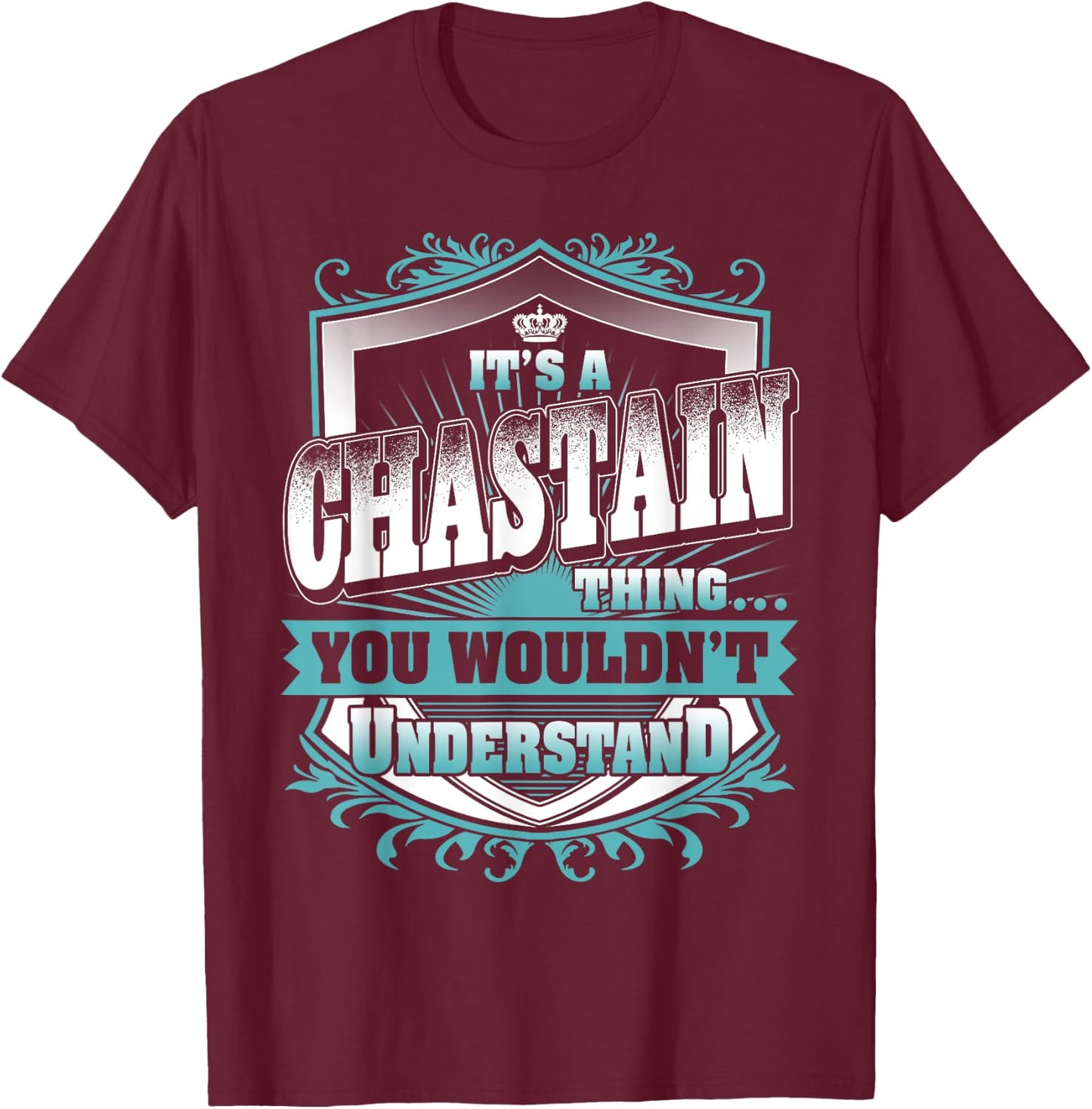 It's A CHASTAIN Thing You Wouldn't Understand Name Vintage T-Shirt - T-Shirt | Maroon