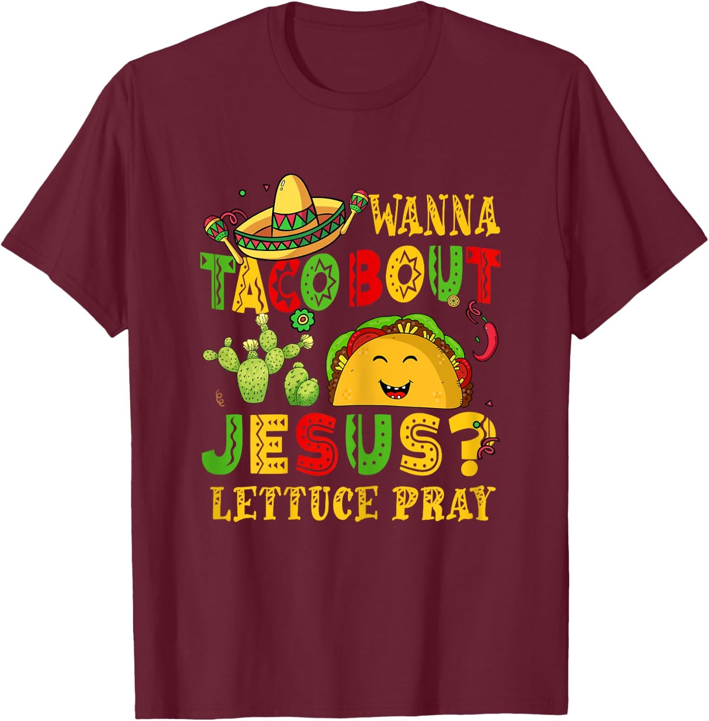 Cinco De Mayo Wanna Taco Bout Jesus Christian Mexican Fiesta T-Shirt - T-Shirt | Maroon