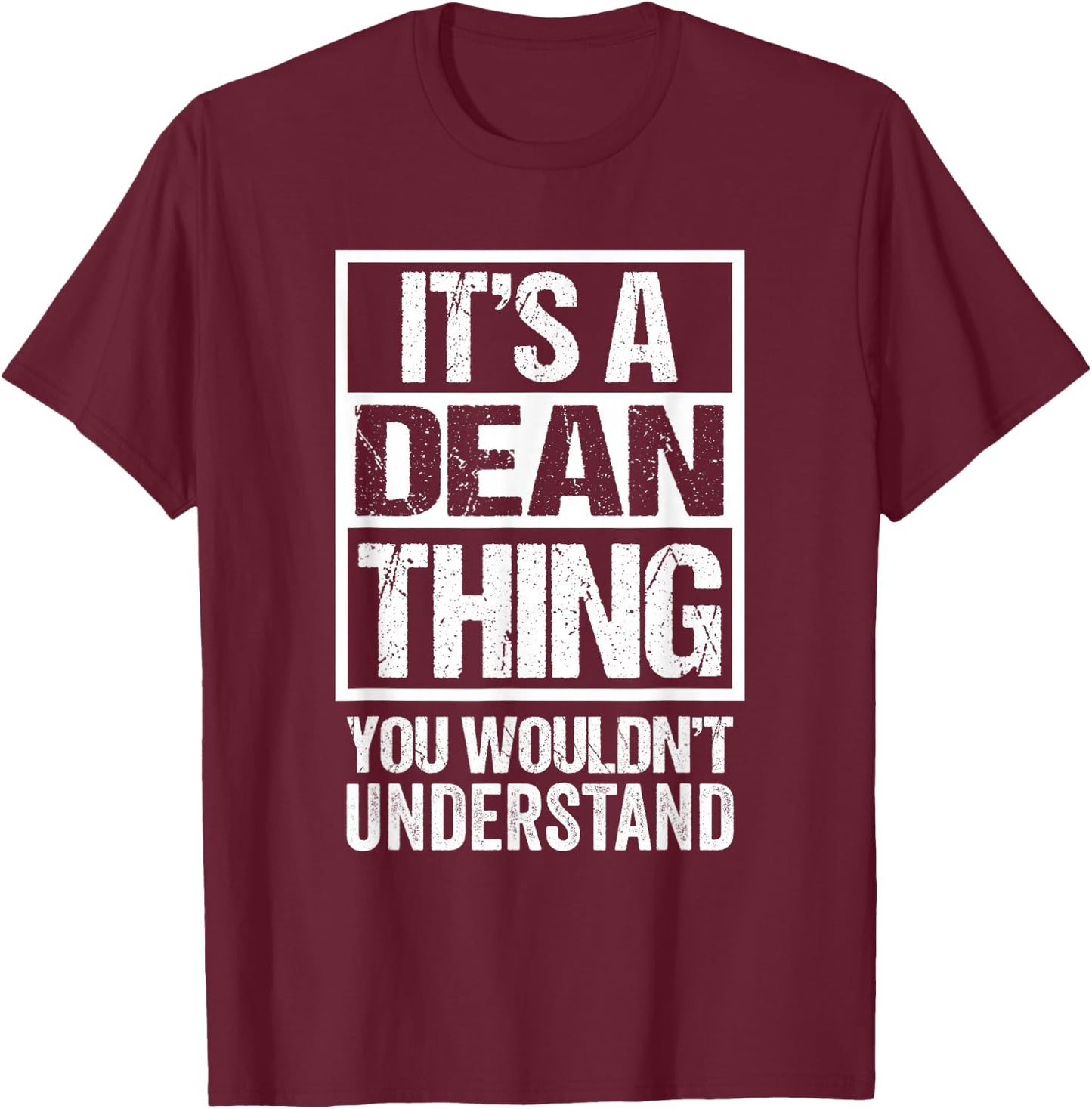 It's A Dean Thing You Wouldn't Understand Surname Name T-Shirt - T-Shirt | Maroon