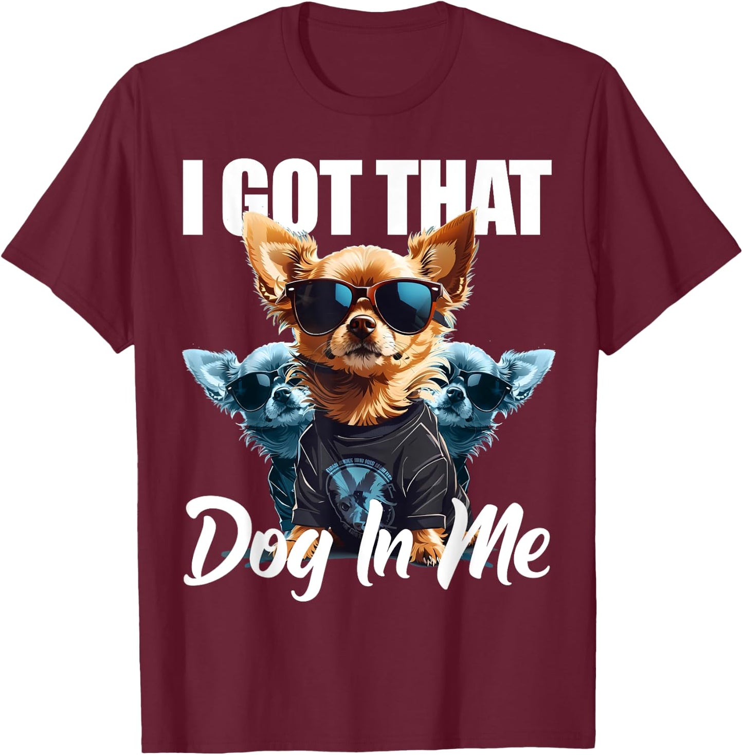 I Got That Dog In Me Chihuahua MD Meme Funny Workout Gym Men Women T-Shirt - T-Shirt | Maroon