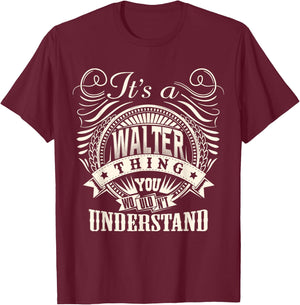 It's A WALTER Thing You Wouldn't Understand WALTER Family T-Shirt - T-Shirt | Maroon