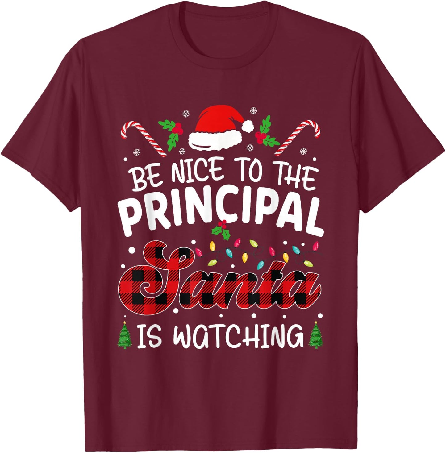 funny Principal Be Nice to The Principal Santa Is Watching T-Shirt - T-Shirt | Maroon