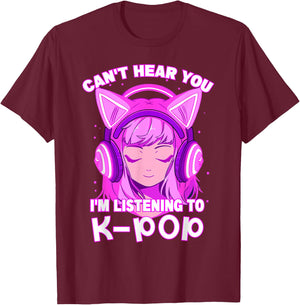 Cute Girl Can't Hear You I'm Listening to Kpop T-Shirt - T-Shirt | Maroon
