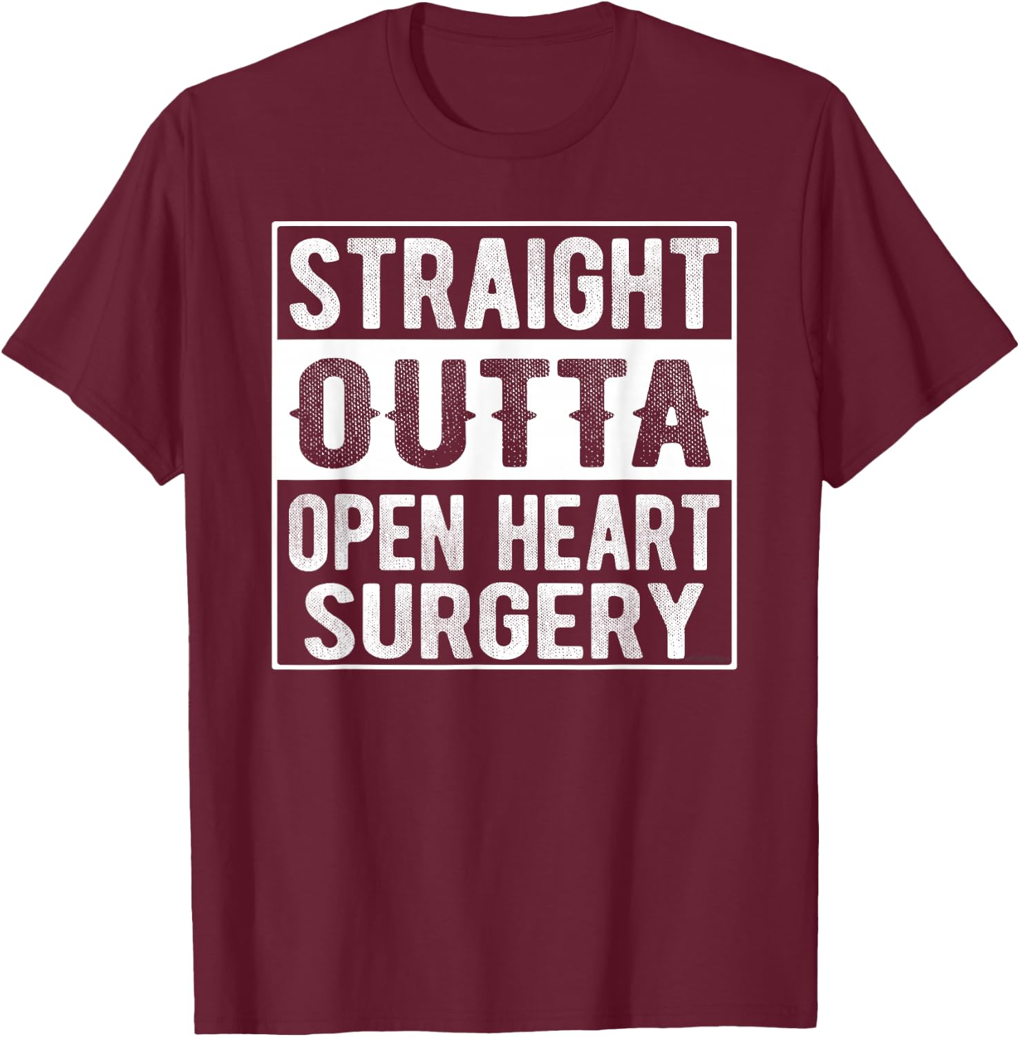 Straight Outta Open Heart Surgery T-Shirt - T-Shirt | Maroon