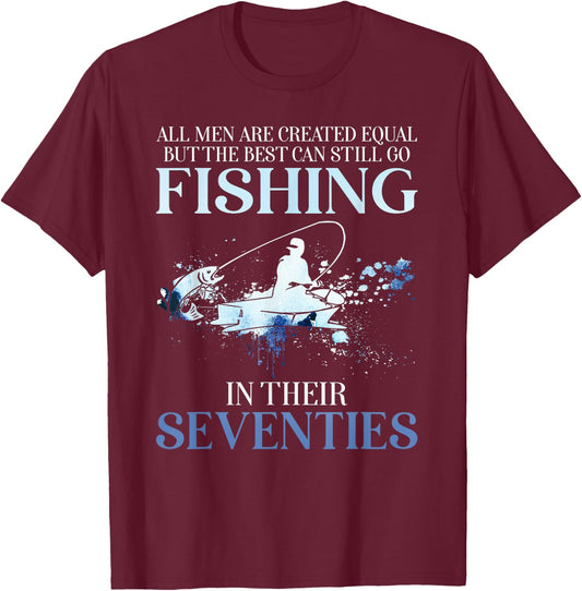 All Men Are Created Equal But The Best Can Still Go Fishing T-Shirt - T-Shirt | Maroon