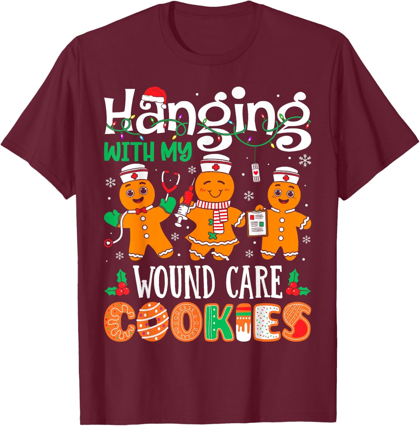 Hanging With My Wound Care Nurse Cookies Nurse Christmas T-Shirt - T-Shirt | Maroon