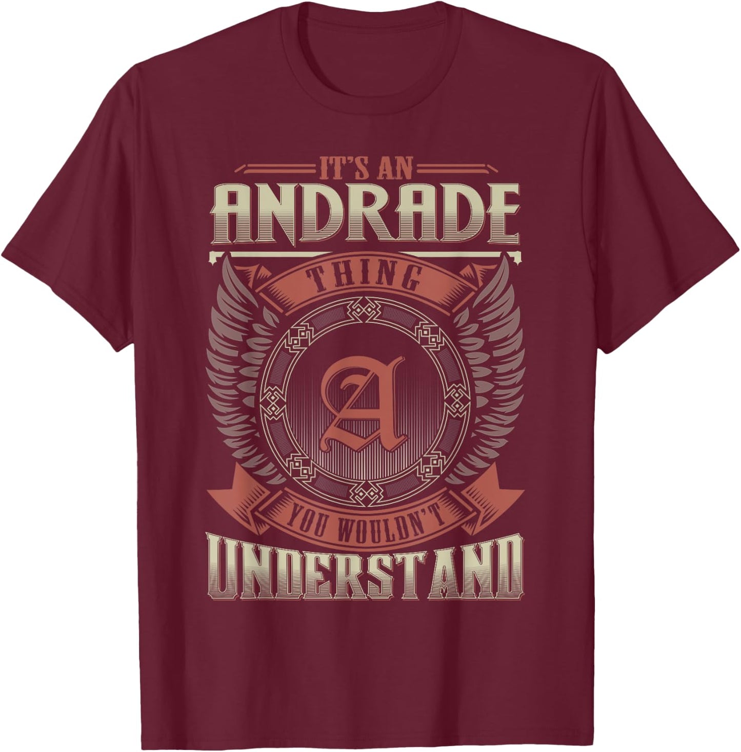 It's An ANDRADE Thing You Wouldn't Understand Family Name T-Shirt - T-Shirt | Maroon