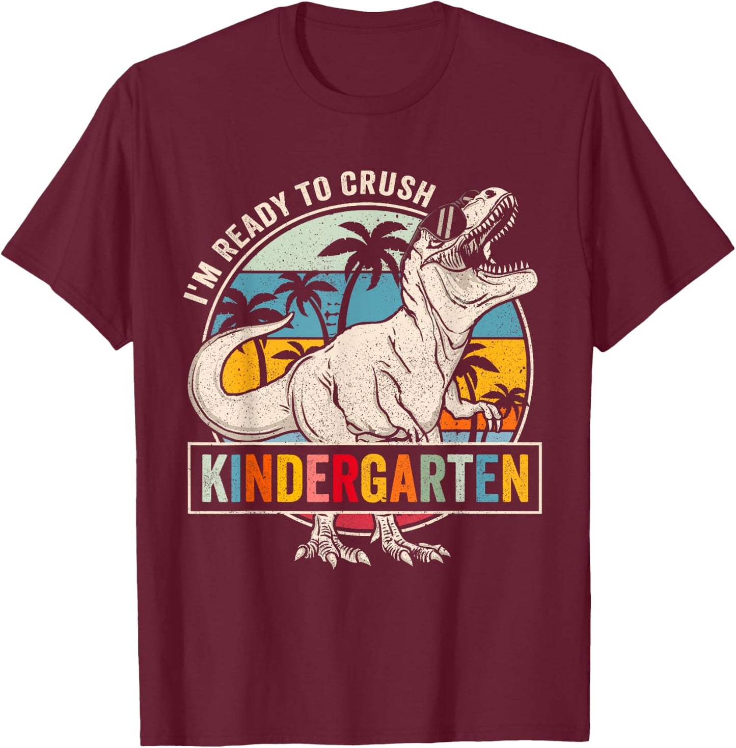 I'm Ready To Crush Kindergarten Dinosaur Boys Back To School T-Shirt - T-Shirt | Maroon