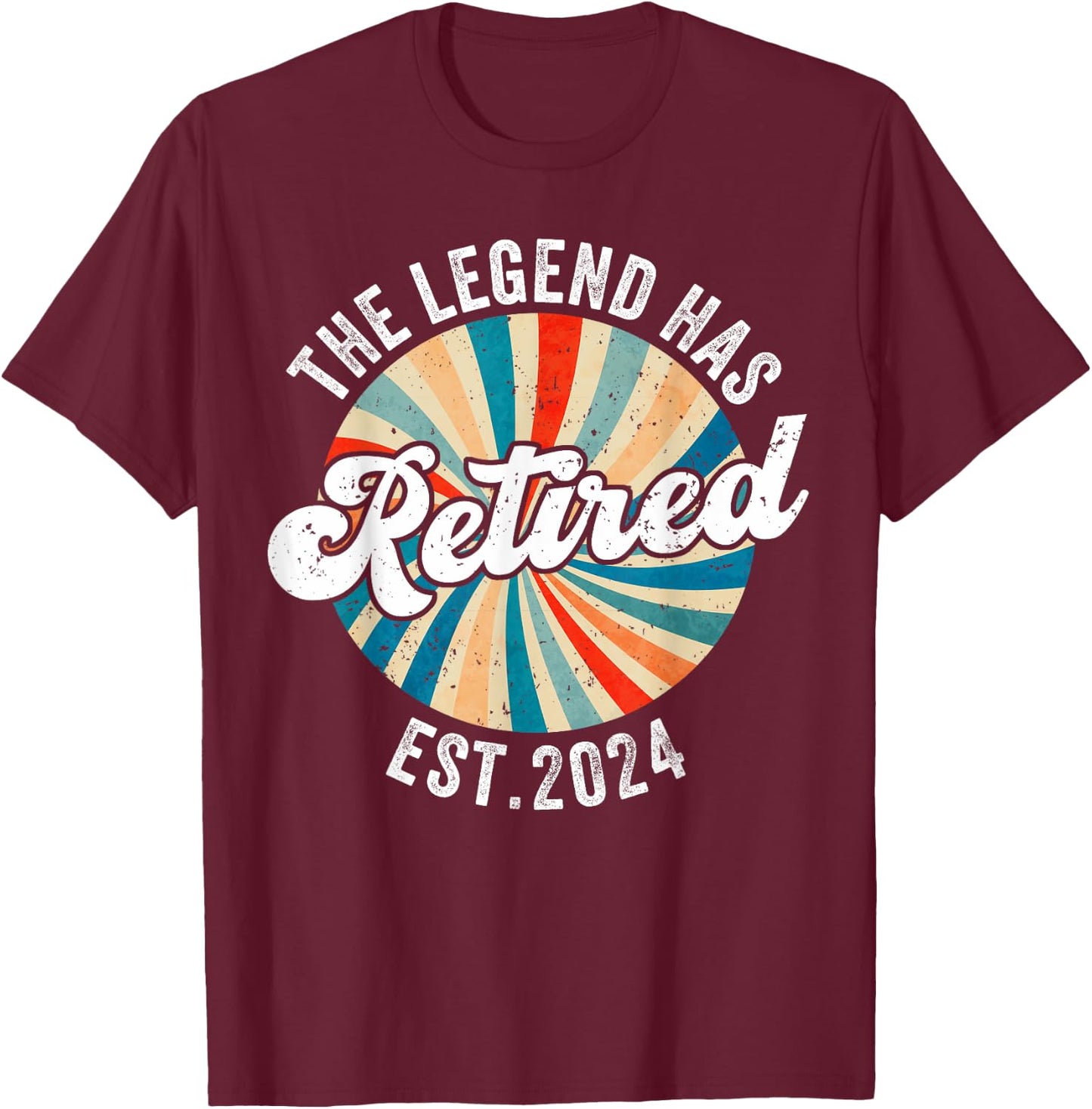 The Legend Has Retired 2024 Funny Retirement Men T-Shirt - T-Shirt | Maroon