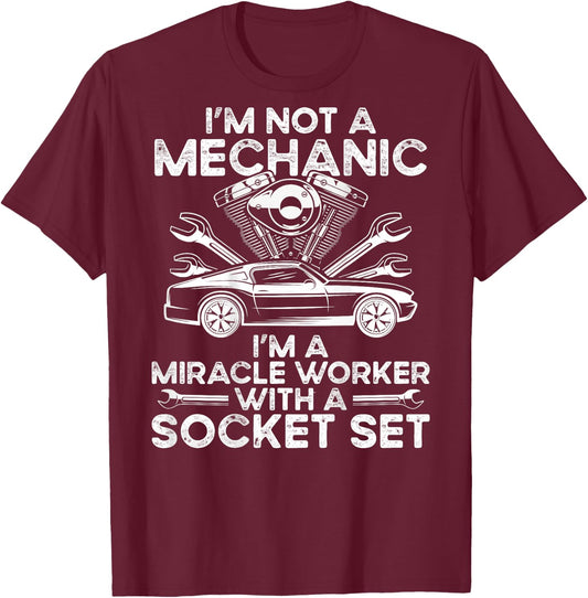 I M Not A Mechanic, I M A Miracle Worker With A Socket Set T-Shirt - T-Shirt | Maroon