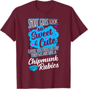 Short Girls Look So Sweet & Cute Until You Piss Us Off Funny T-Shirt - T-Shirt | Maroon