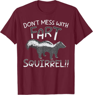 Don't Mess With The Fart Squirrel Forest Animal Skunk T-Shirt - T-Shirt | Maroon