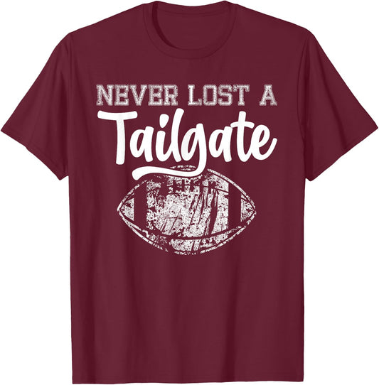 Never Lost A Tailgate Funny Football Tailgate Sports T-Shirt - T-Shirt | Maroon