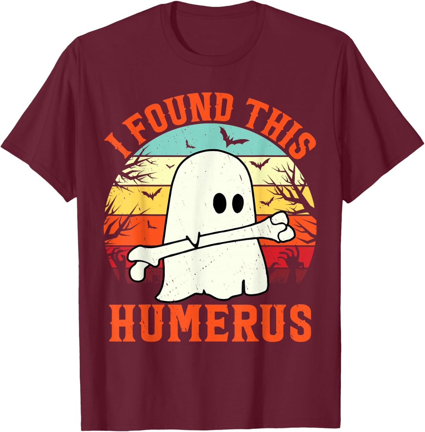 Funny Halloween I Found This Humerus Ghost bone Halloween T-Shirt - T-Shirt | Maroon