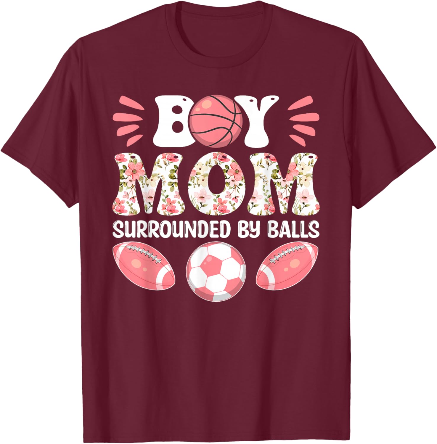 Boy Mom Surrounded by Balls - Happy Mother's Day T-Shirt - T-Shirt | Maroon