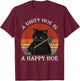 Funny A Dirty Garden Hoe Is Happy A Hoe Gardener Loves Cat T-Shirt - T-Shirt | Maroon