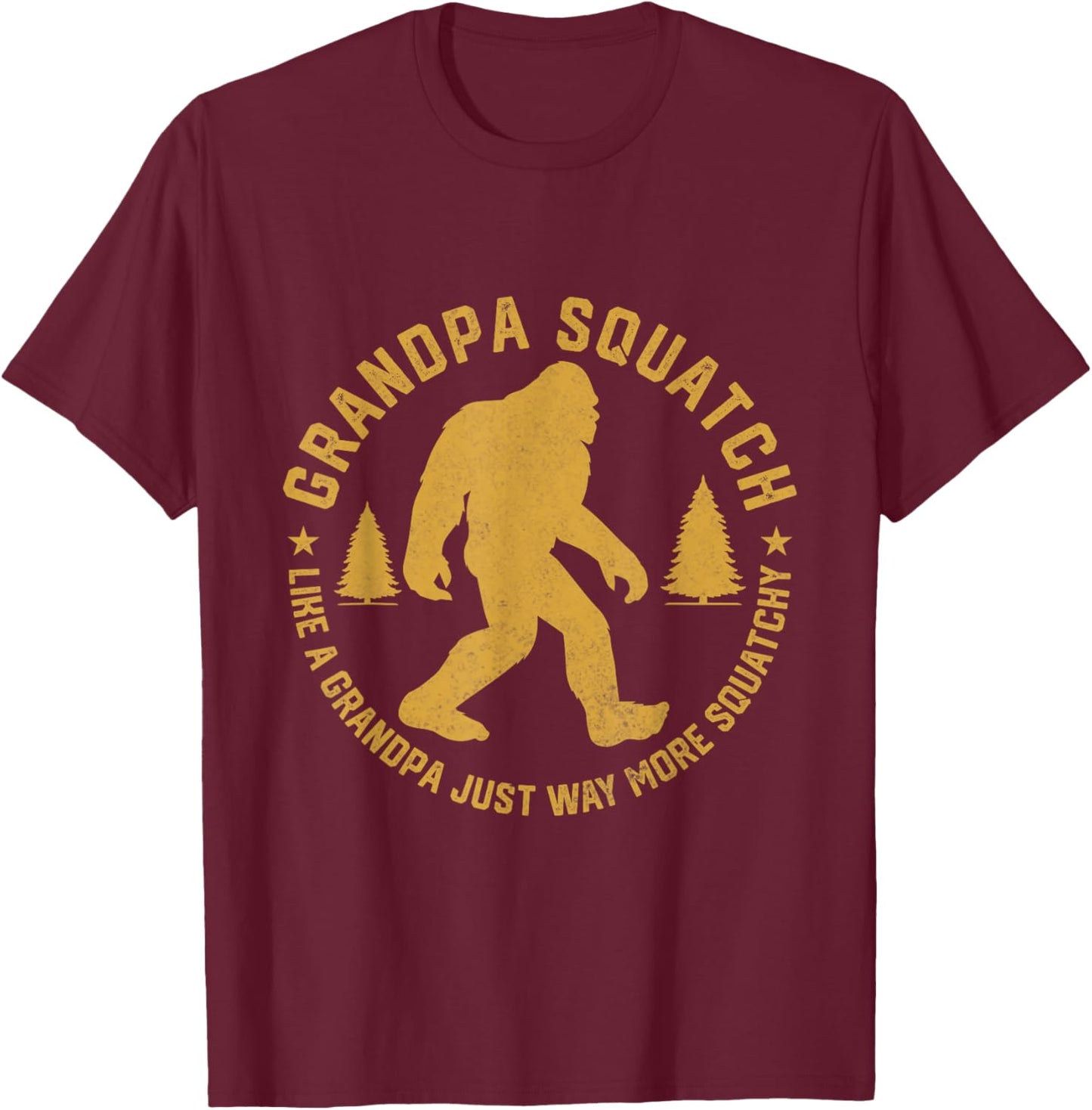 Grandpasquatch Like A Grandpa Just More Squatchy T-Shirt - T-Shirt | Maroon