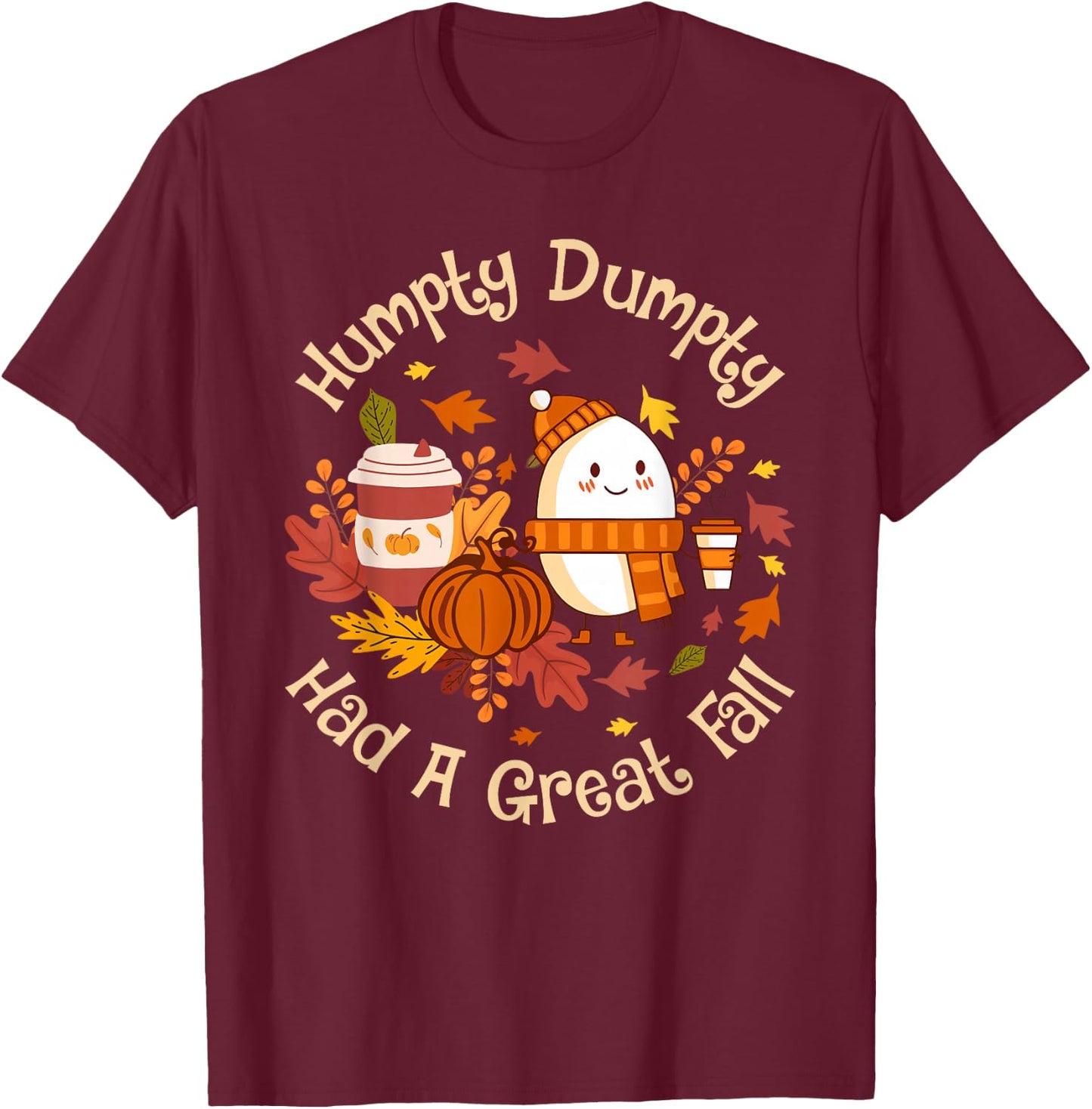 Funny 'Humpty Dumpty Had A Great Fall' Thanksgiving Autumn T-Shirt - T-Shirt | Maroon