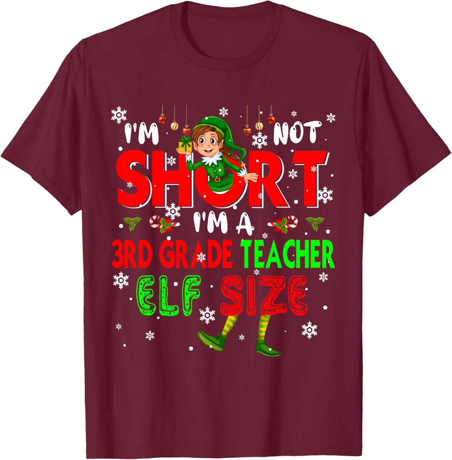 I'm Not Short I'm A 3rd Grade Teacher Elf Size Christmas Elf T-Shirt - T-Shirt | Maroon