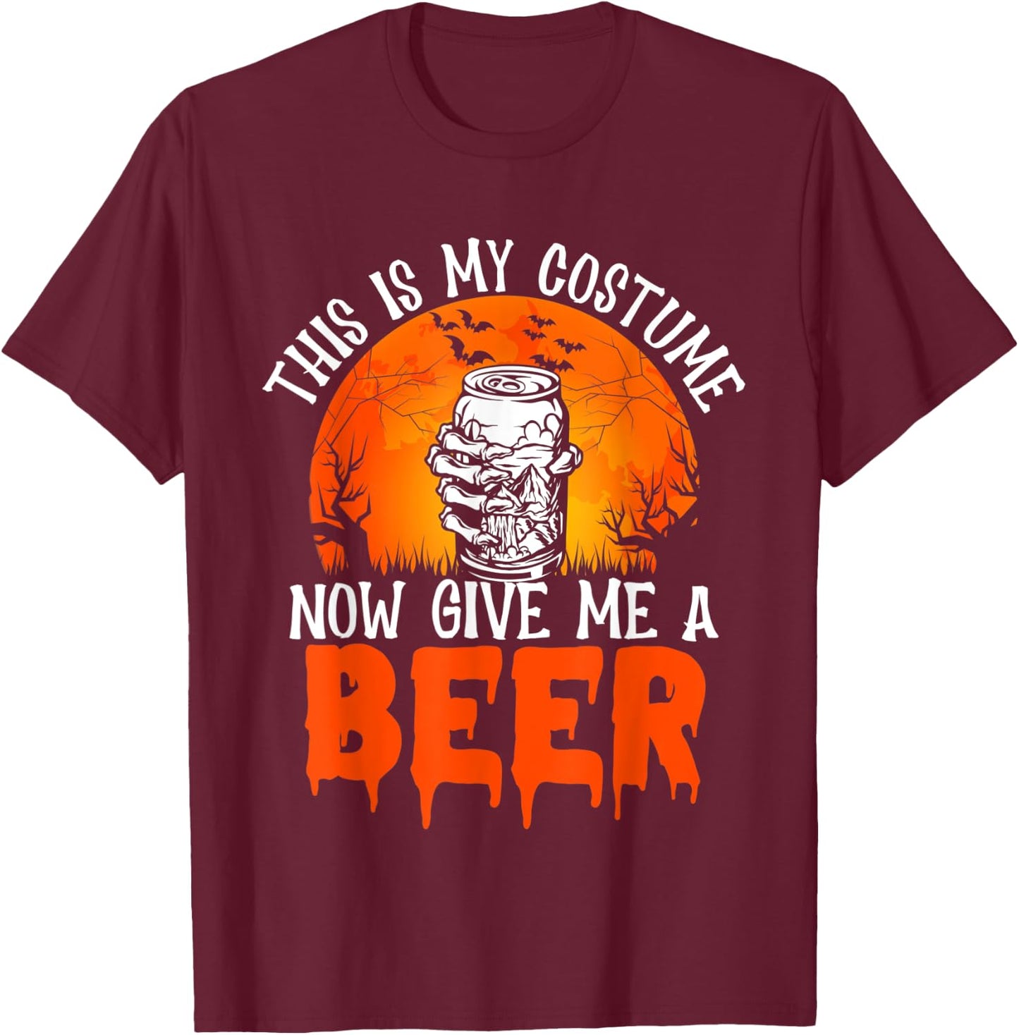 This Is My Costume Now Give Me A Beer Halloween T-Shirt - T-Shirt | Maroon