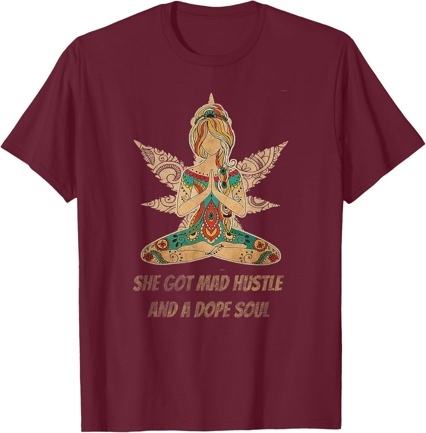 She Got Mad Hustle And Dope Soul Weed Yoga T-Shirt - T-Shirt | Maroon