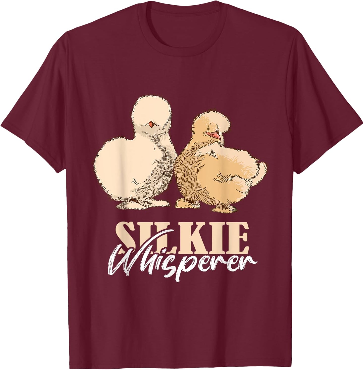 Silkie Chicken Whisperer Silkie Chicken Lover Silky Chicken T-Shirt - T-Shirt | Maroon