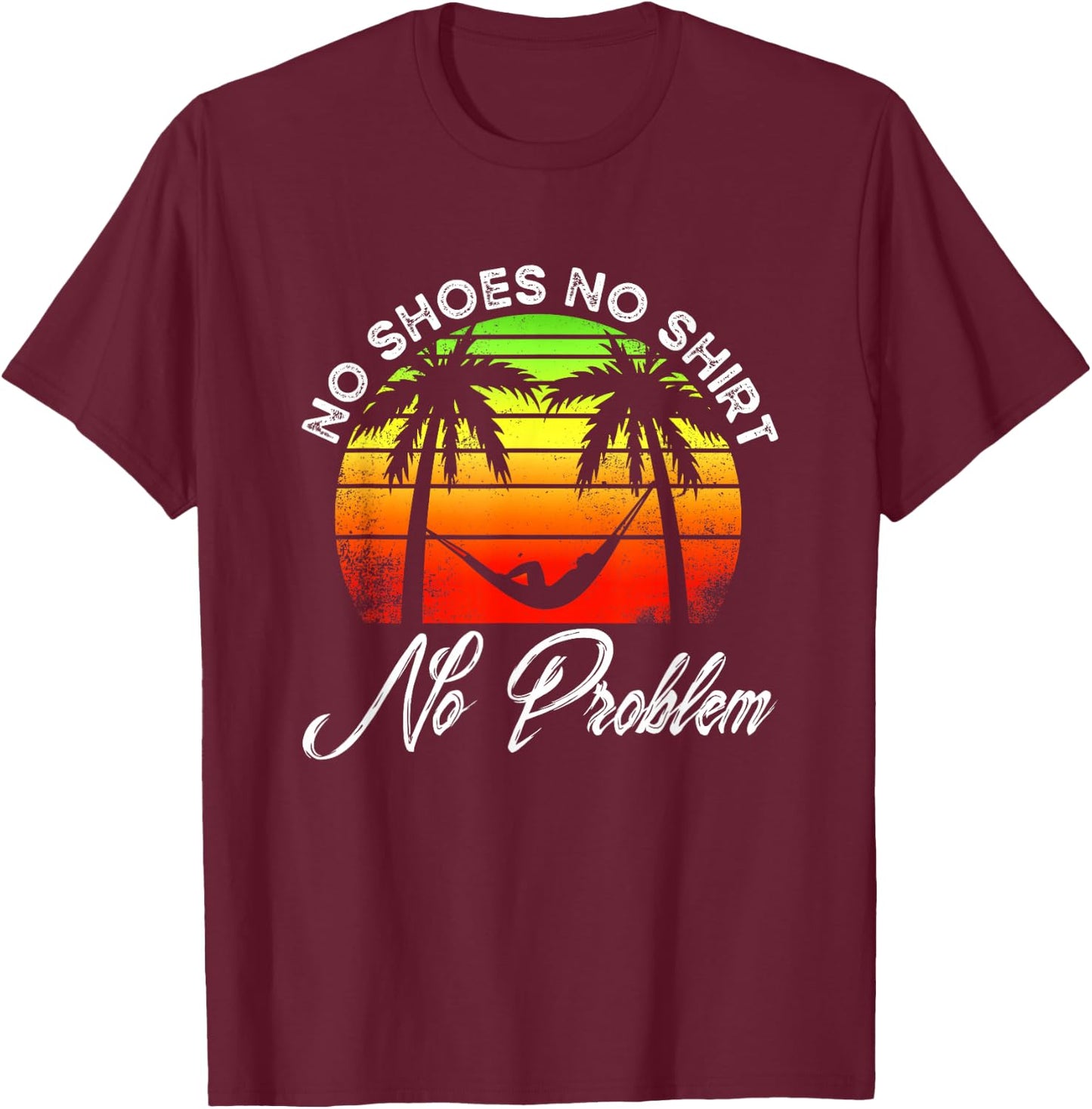 No Shoes No Clothes No Problem | Island Palm | Vacation T-Shirt - T-Shirt | Maroon