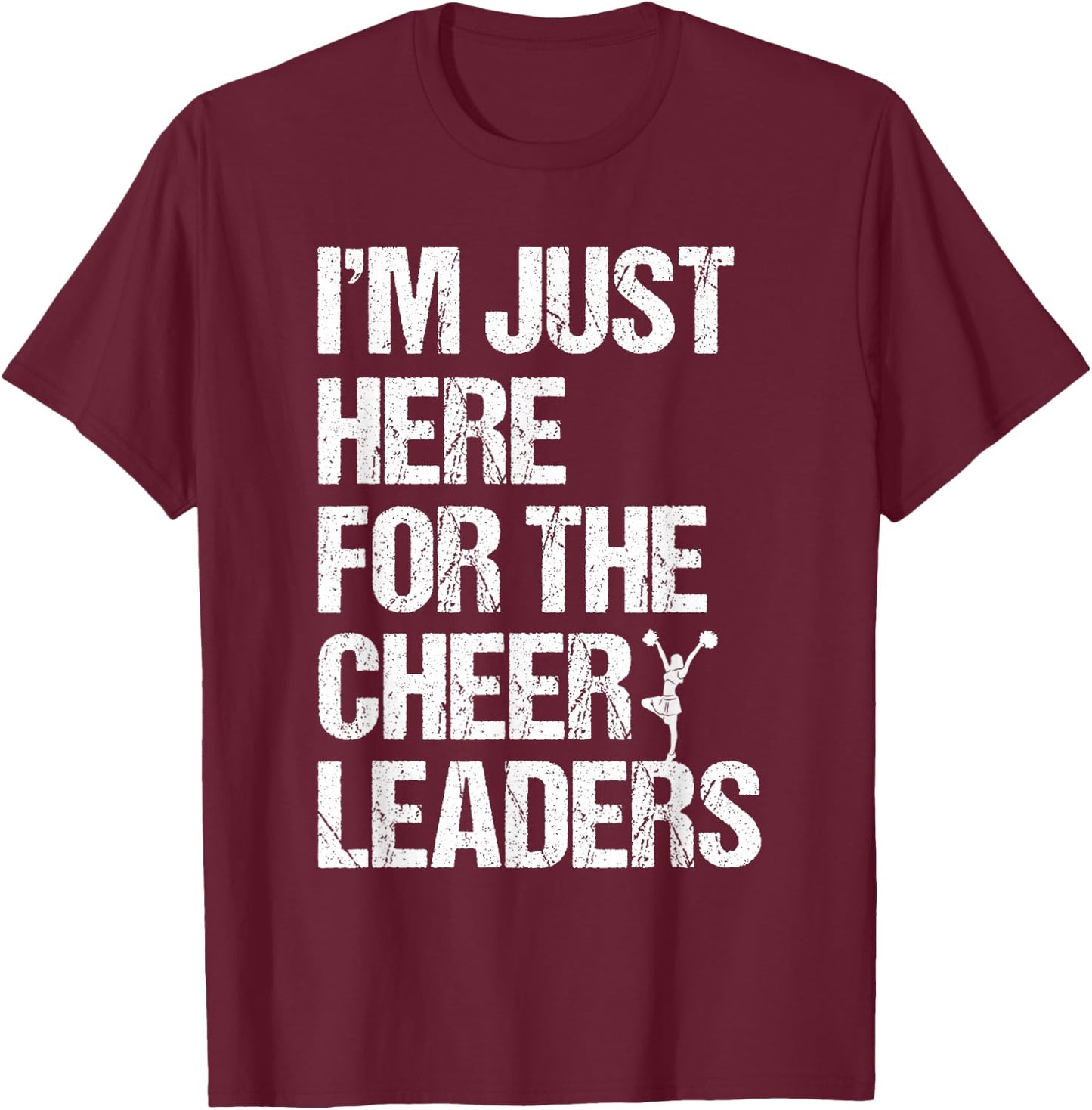 I'm Just Here For The Cheerleaders T-Shirt - T-Shirt | Maroon