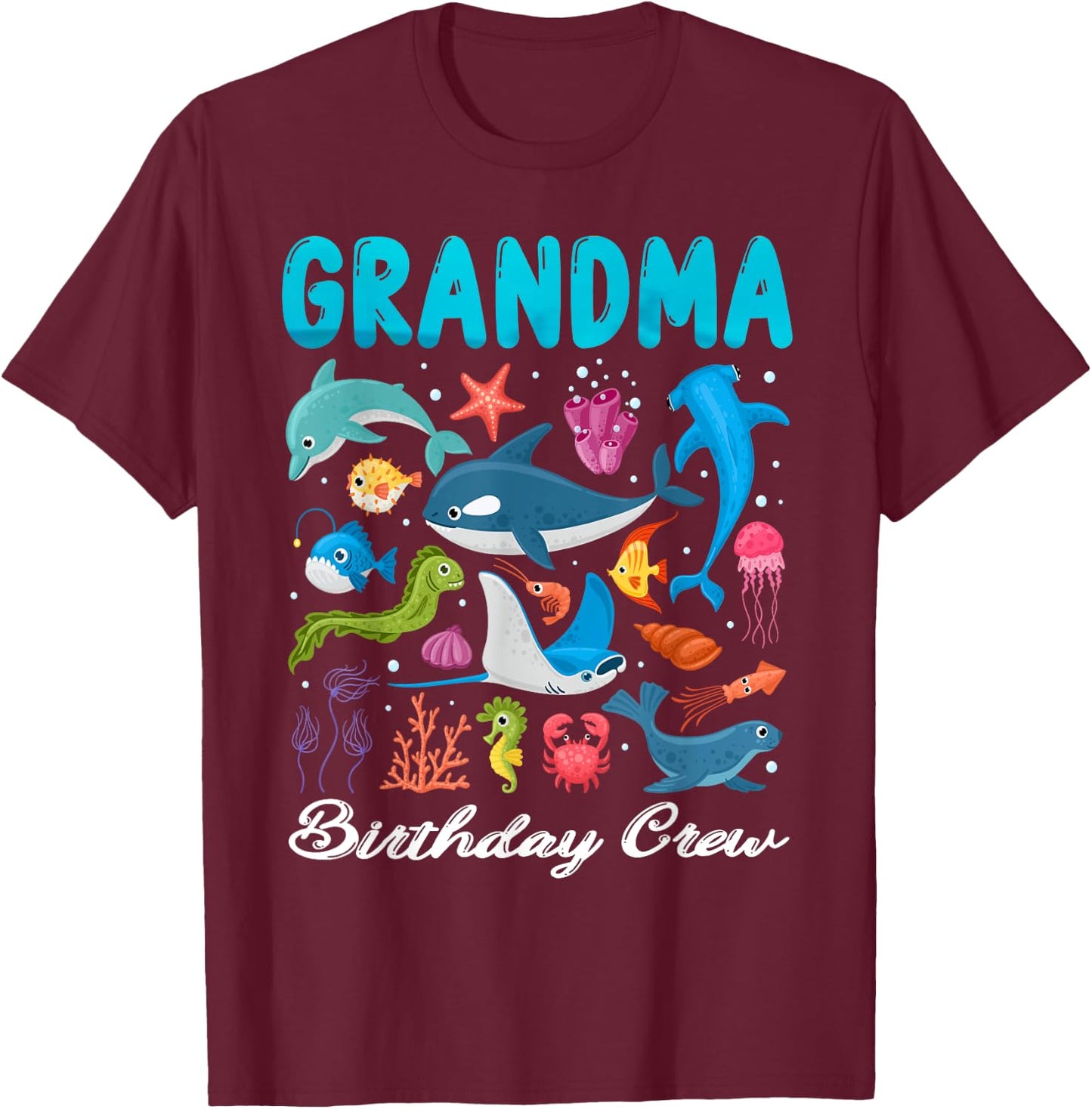 Grandma Birthday Crew Ocean Animals Theme Birthday Under Sea T-Shirt - T-Shirt | Maroon