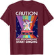 Singer Music Party Caution May Spontaneously start singing T-Shirt - T-Shirt | Maroon