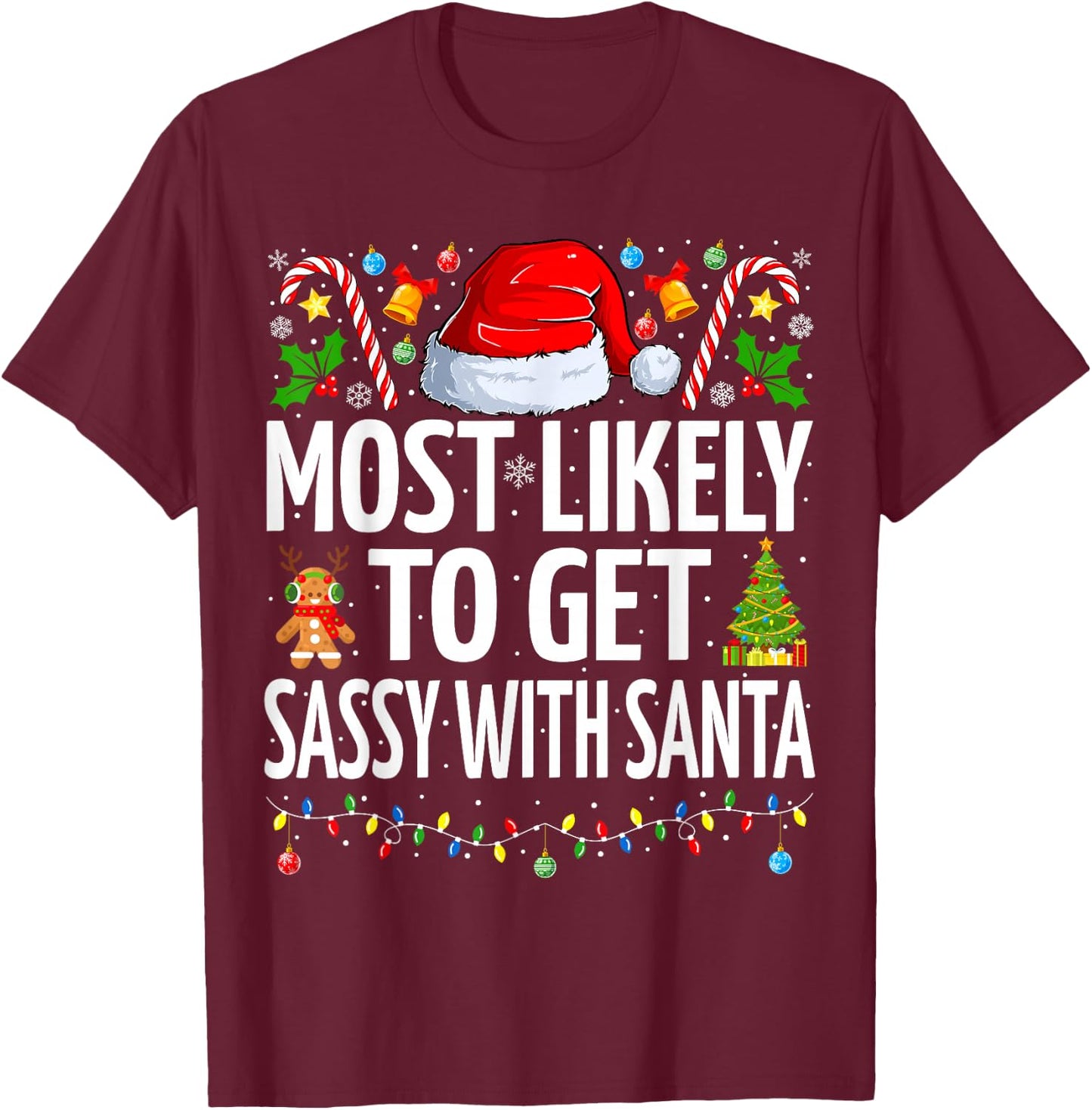 Most Likely To Get Sassy With Santa Funny Family Christmas T-Shirt - T-Shirt | Maroon
