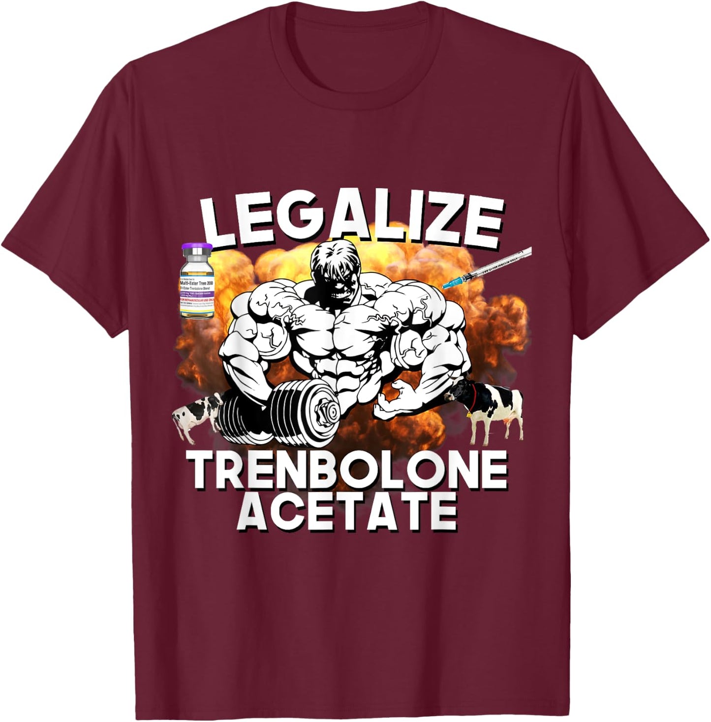 Legalize Trenbolone Acetate Funny Steroid Tren Lover Gym Jim T-Shirt - T-Shirt | Maroon