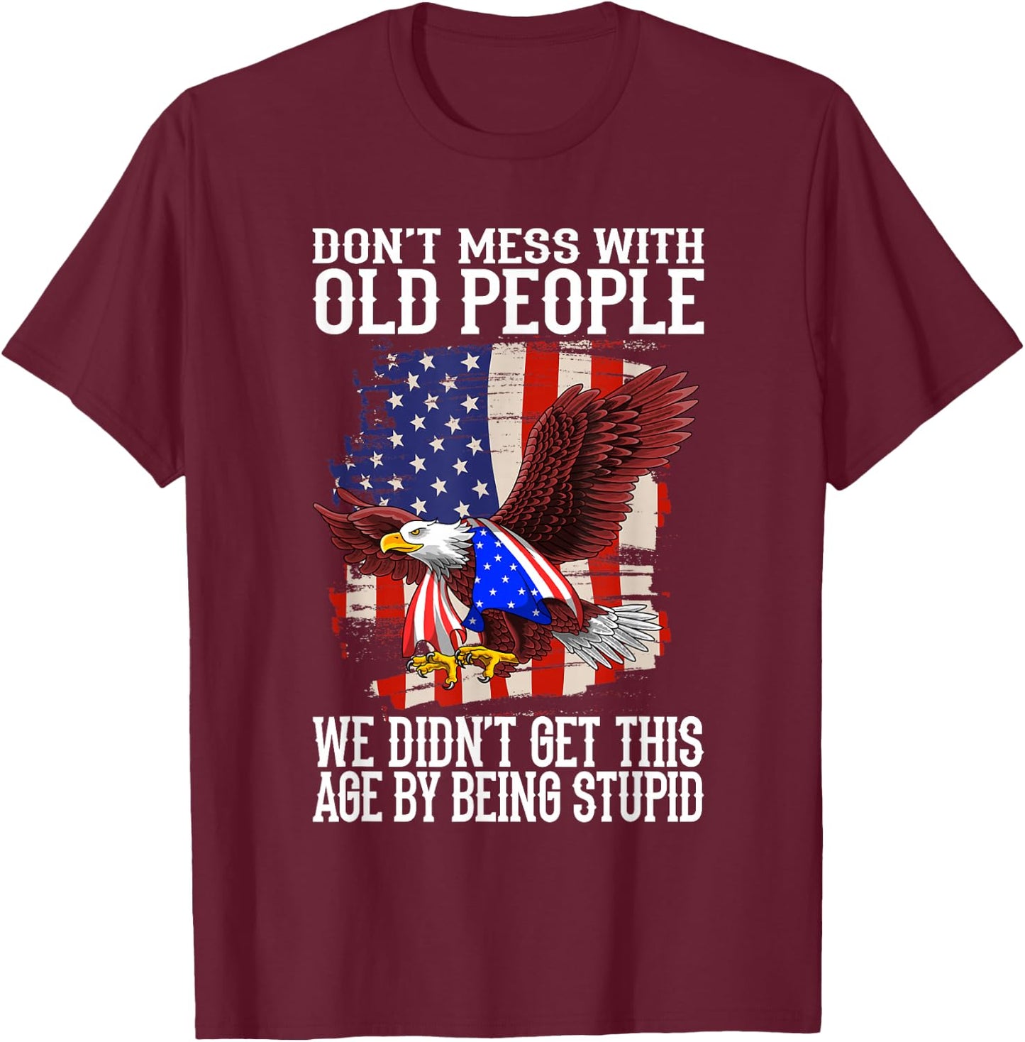 don't mess with old people - old People Saying T-Shirt - T-Shirt | Maroon