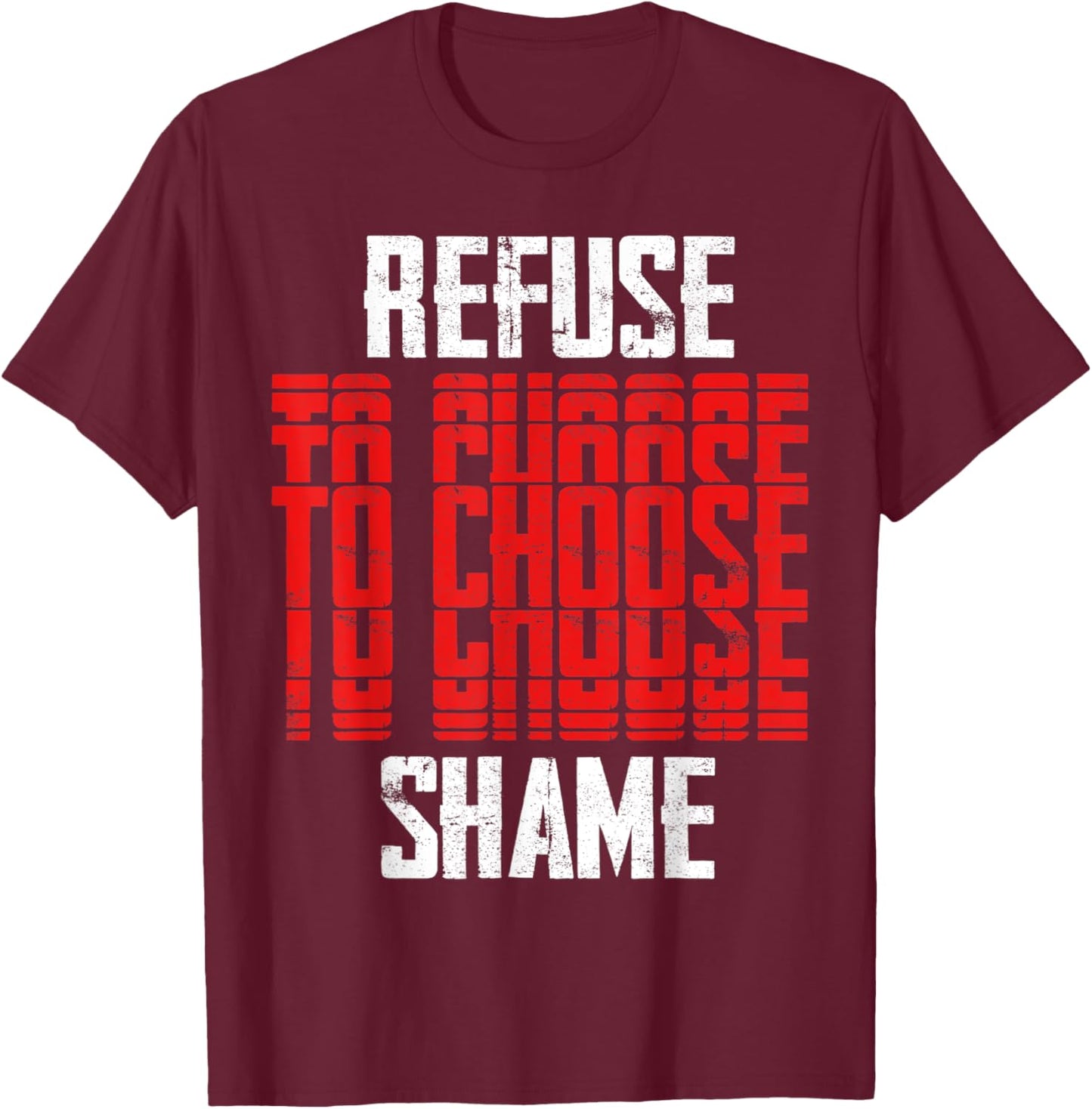 Refuse to choose Shame, t shirt Funny Men Women Shirt T-Shirt - T-Shirt | Maroon
