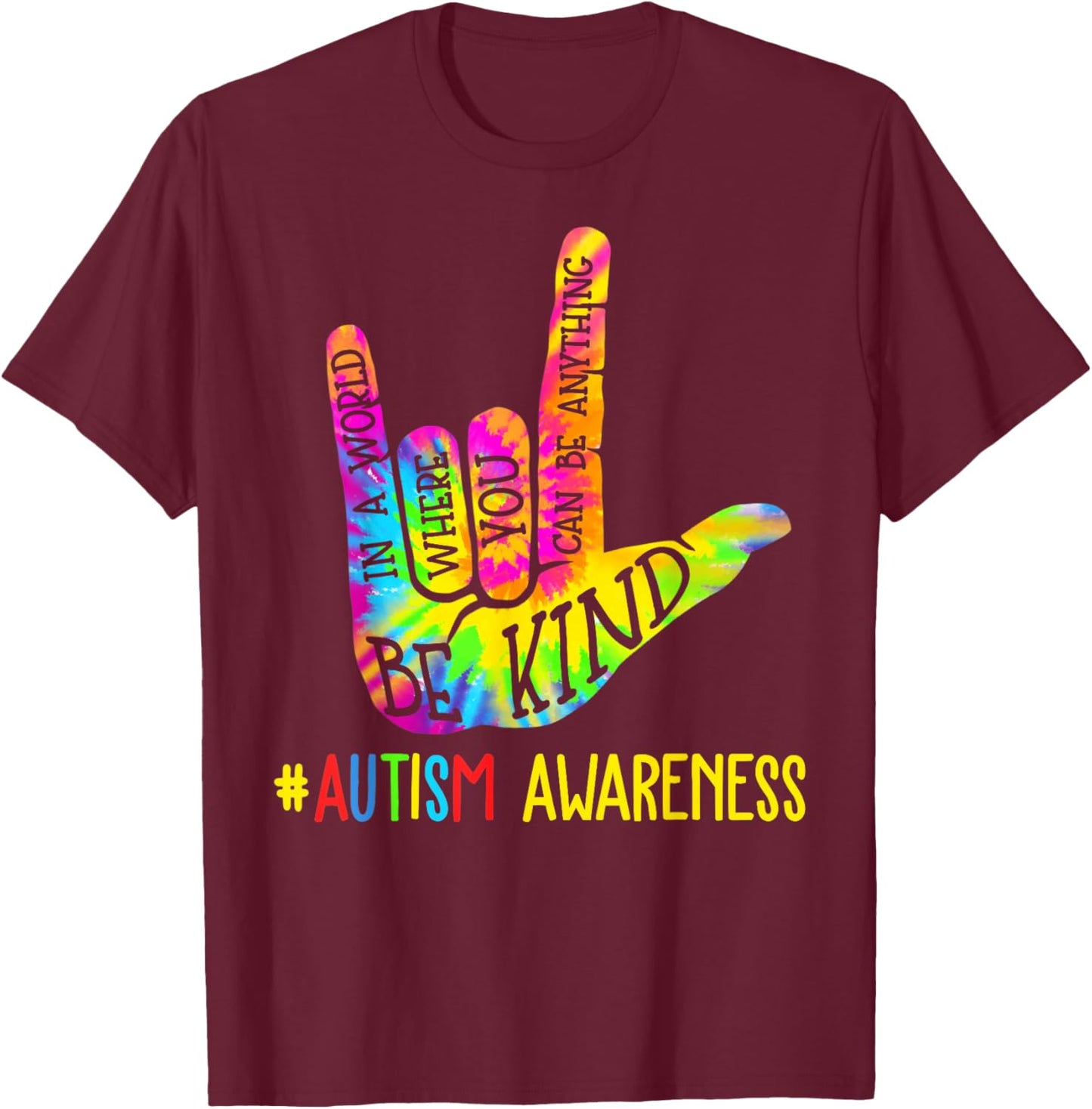 Be Kind ASL Love Sign Language Hand Autism Awareness Tie Dye T-Shirt - T-Shirt | Maroon