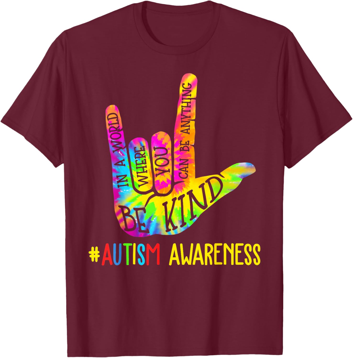 Be Kind ASL Love Sign Language Hand Autism Awareness Tie Dye T-Shirt - T-Shirt | Maroon