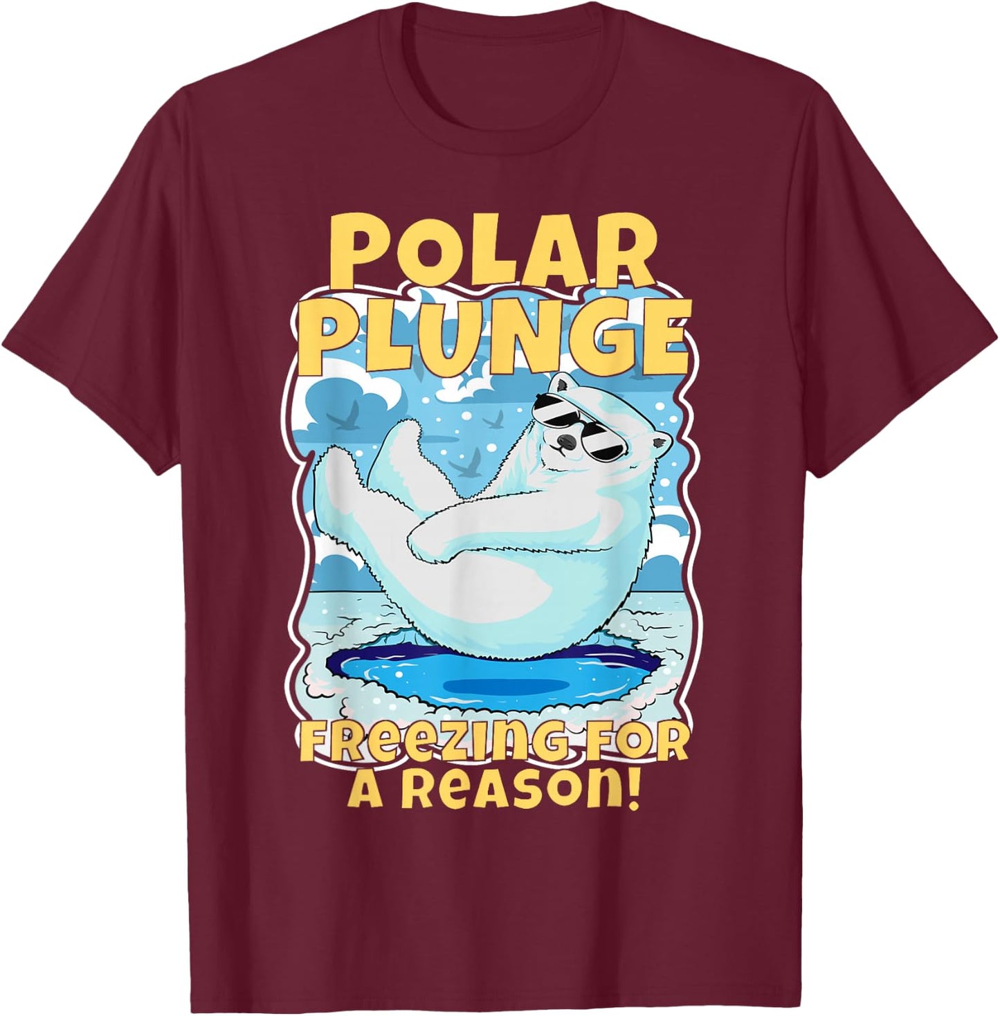 Ice Cold New Years Arctic Iceberg Freeze Swim Team Polar Plunge Freezing For A Reason! Cool Polar Bear Swimming T-Shirt - T-Shirt | Maroon
