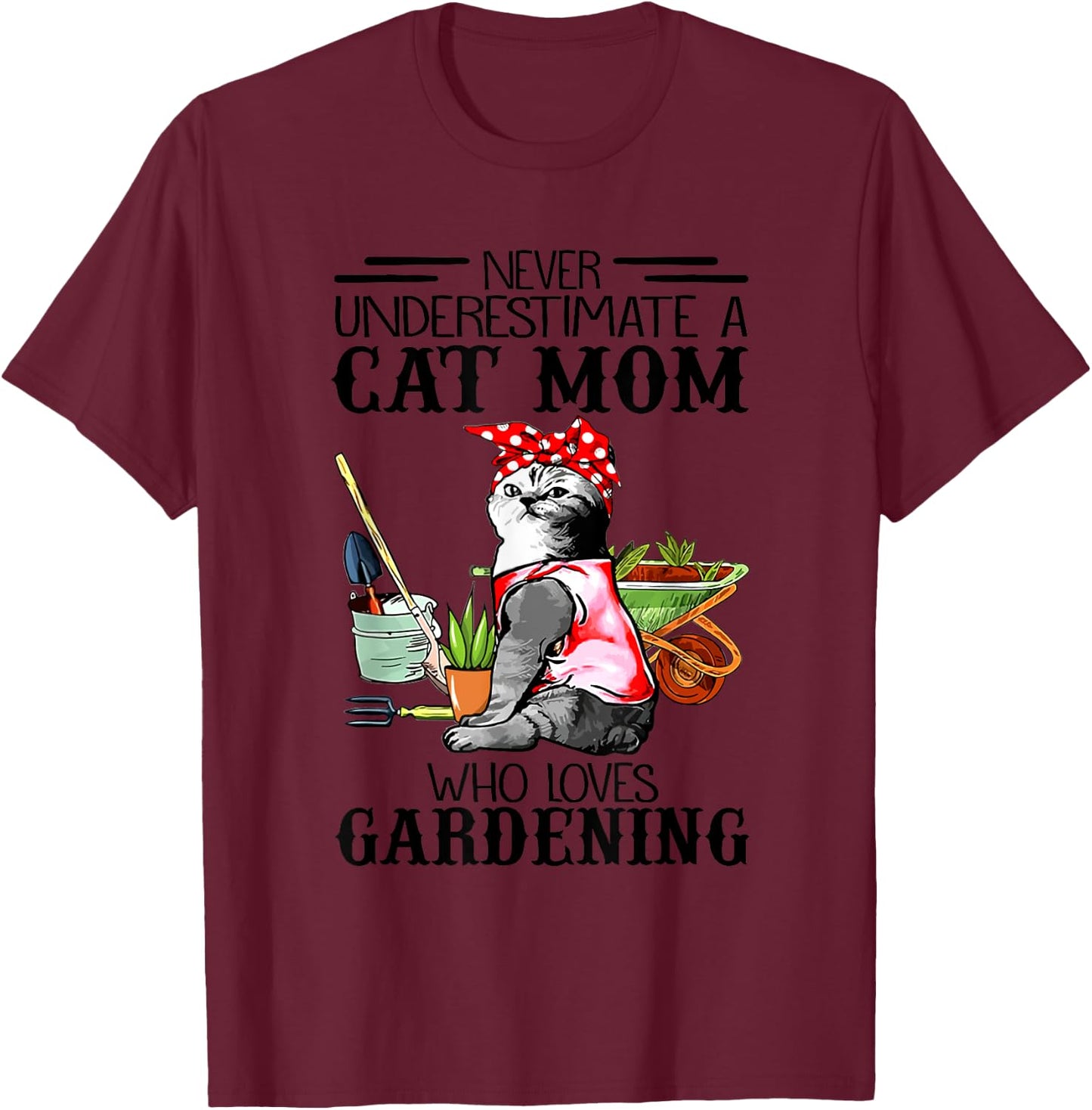Never Underestimate A Cat Mom Who Loves Gardening Women Kids T-Shirt - T-Shirt | Maroon