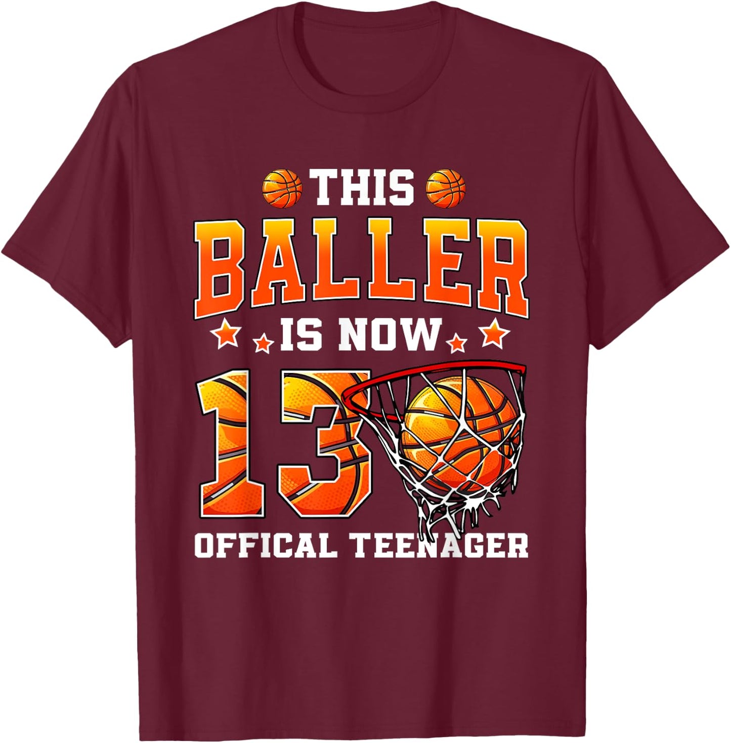 This Baller Is Now 13 Basketball Boys Girls 13th Birthday T-Shirt - T-Shirt | Maroon